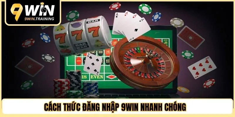 Cách thức đăng nhập 9WIN nhanh chóng 