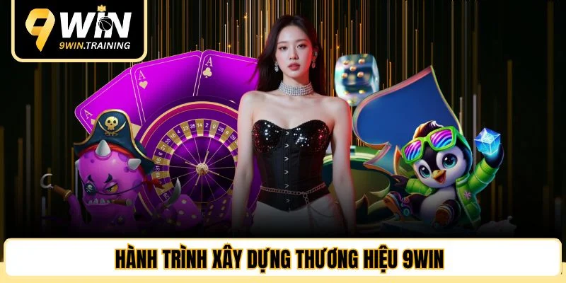 Hành trình xây dựng thương hiệu 9WIN