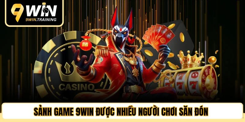 Sảnh game 9WIN được nhiều người chơi săn đón